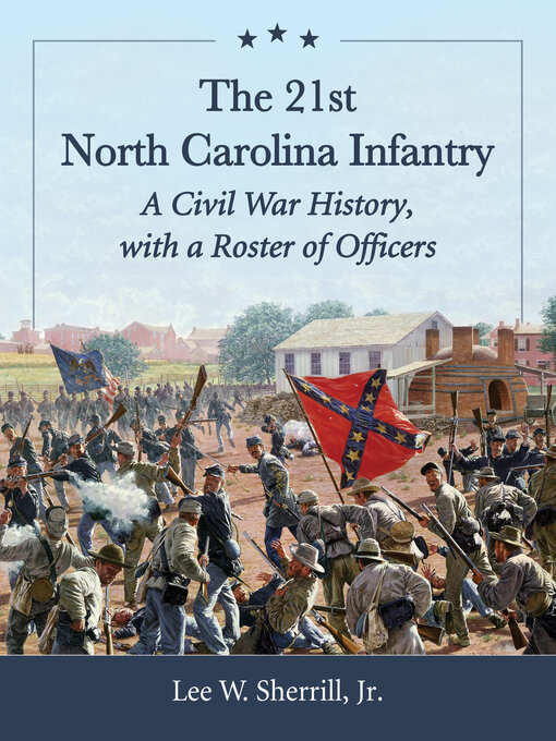 Title details for The 21st North Carolina Infantry by Lee W. Sherrill, Jr. - Available